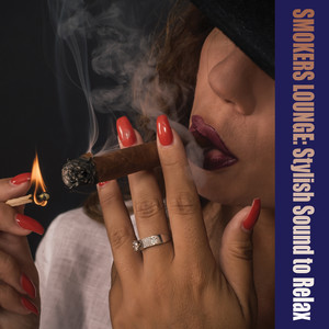 Smokers Lounge: Stylish Sound to Relax (Explicit)