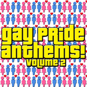 Gay Pride Anthems! Volume 2
