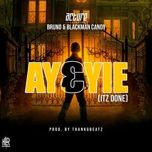 Ayεyie (Itz Done) (feat. Bruno & Blackman Candy)