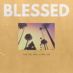 Blessed(feat. REBEL DON)