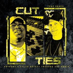 Cut Ties (DJ Ahlan Wright Trap Remix)