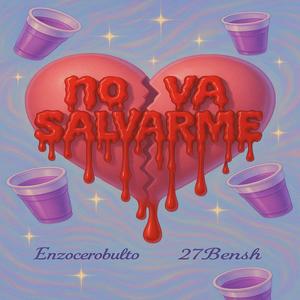 NO VA SALVARME ! (feat. Enzocerobulto) [Explicit]