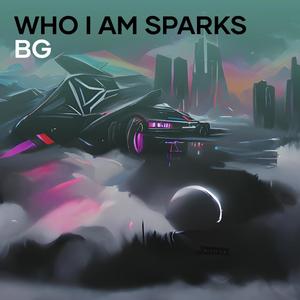 Who I Am Sparks Bg