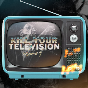 Kill Your Television Volume 4 (Explicit)