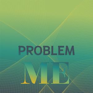 Problem Me