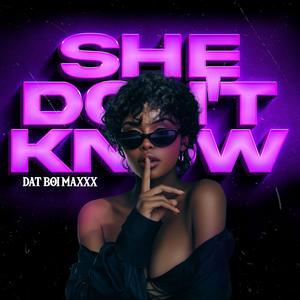 She Don't Know (Explicit)
