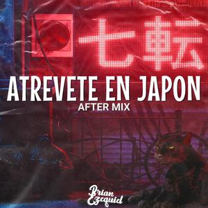 Atrevte En Japon (After Mix)