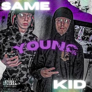 Same Young KID (feat. 2Grimey SFG) (Explicit)