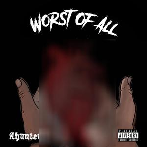Worst Of All (Explicit)