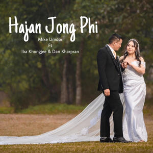 Hajan Jong Phi (feat. Dan Kharpran & Iba Khongjee)