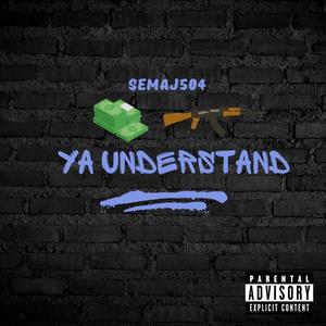 Ya Understand (Explicit)