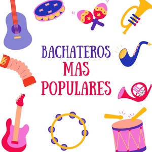 Bachateros mas populares