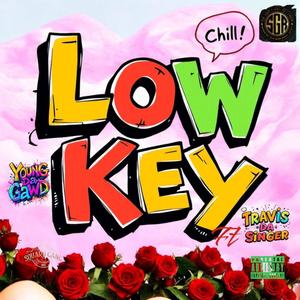 LowKey (feat. TravisTheSinger) (Explicit)