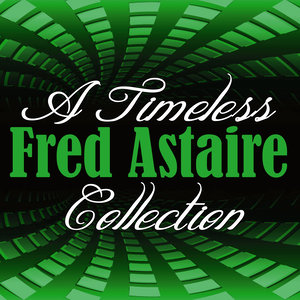 A Timeless Collection: Fred Astaire