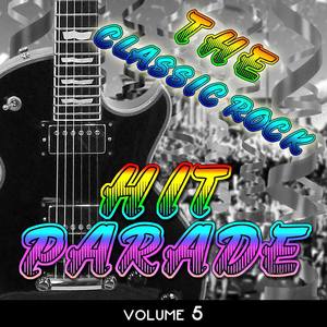 The Classic Rock Hit Parade, Vol. 5