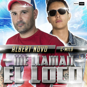 Albert Novo Feat. C-Milo_Me Llaman El Loco (All Studio DjCupid Radio Edit)