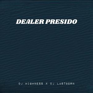 Dealer Presido (feat. Dj Lastborn)