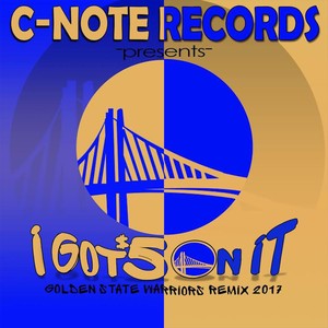 I Got 5 on It (Golden State Warriors Remix 2017) [feat. King Infamous] [Explicit]