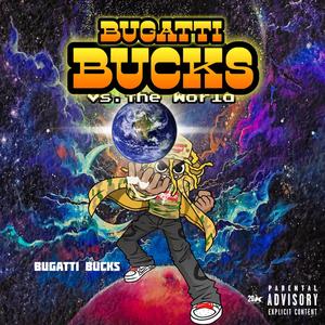 Bugatti Bucks Vs. The World (Explicit)