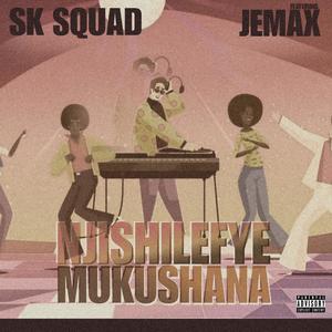 Njishilefye Mukushana (feat. Jemax) [Explicit]