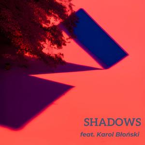 Shadows (feat. Karol Błoński)