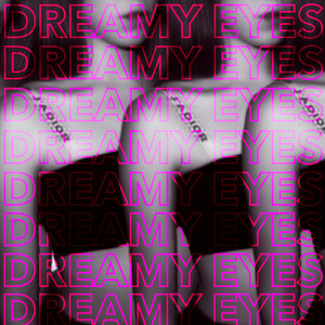 Dreamy Eyes (Explicit)