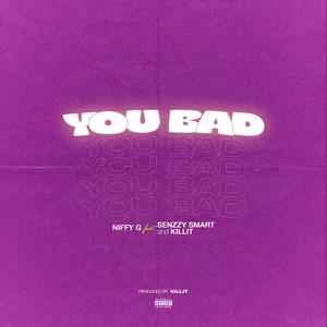 You bad (feat. Senzzy smart & Killit) [Explicit]