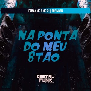 Na Ponta do Meu 8Tão (Explicit)
