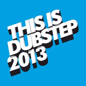 This Is Dubstep 2013 (Explicit)