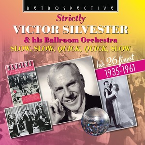 Strictly Victor Silvester and His Ballroom Orchestra: Slow, Slow, Quick Quick, Slow