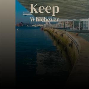 Keep Whichever