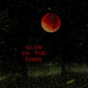 Glow in the Dark (Explicit)