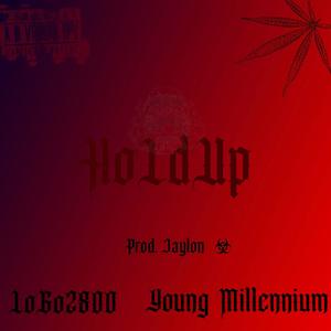 HoldUp! (feat. Young Millennium) [Explicit]