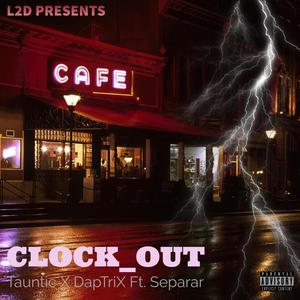 Clock Out (feat. TAUNTIC & Separar) (Explicit)