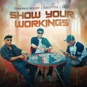 Show Your workings (feat. Sharpboy Rocky & Lalo) (Explicit)