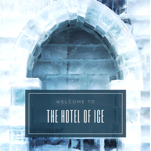 Welcome to The Hotel of Ice