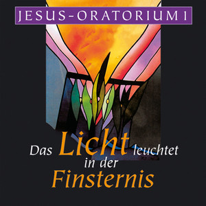 Jesus-Oratorium: Das Licht leuchtet in der Finsternis