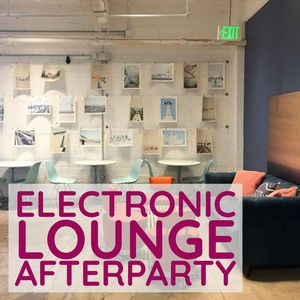 Electronic Lounge Afterparty