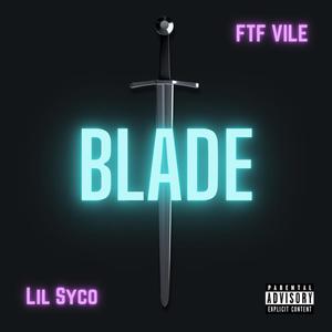 FTF Vile - BLADE(feat. Lil Syco) (Explicit)