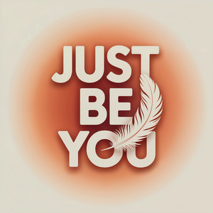 Just Be You