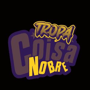 Tropa Do Coisa Nobre (Explicit)