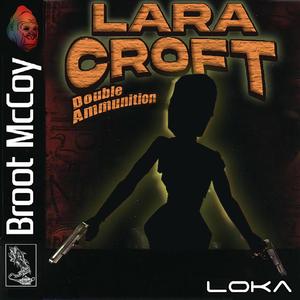 Lara Croft (Double Ammunition) [feat. L O K A] (Explicit)