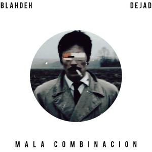 Mala combinación (feat. Blahdeh) [Explicit]