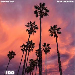I Do(feat. Easy The Mogul) (Explicit)