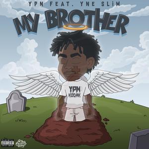 My Brother (feat. Luh Dawwg, YPN Pounch, YNE Slim & YPN 6ix) (Explicit)