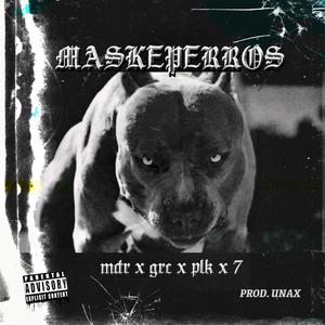 Maskeperros (feat. Grc & Plk & 7)