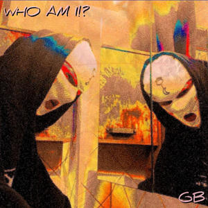 WHO AM I!? (Explicit)