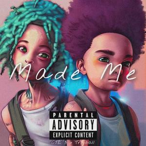 Made Me (feat. CTE 3) (Explicit)