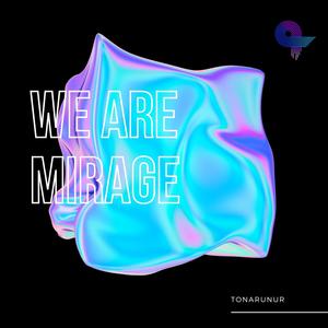 We Are Mirage