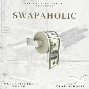 Swapaholic (feat. DJ Trap-A-Holics) [Explicit]